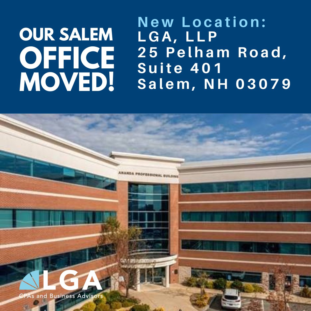 LGA's Salem, NH, office has moved to a new location. Please use the following address moving forward for visits and correspondence with this office. LGA Salem : LGA, LLP 25 Pelham Rd, Suite 401 Salem, NH 03079
