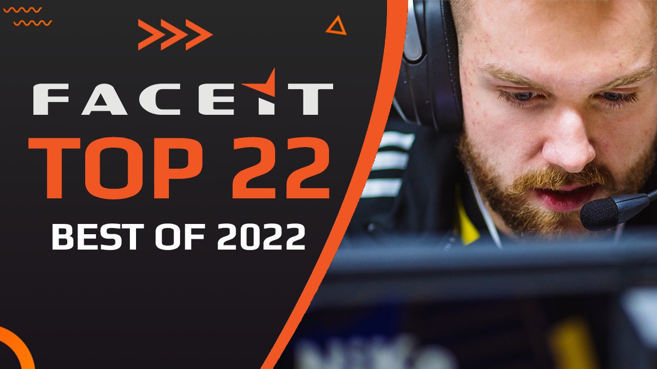 FACEIT on Twitter "The FACEIT Top 22 plays of 2022 is online! Check