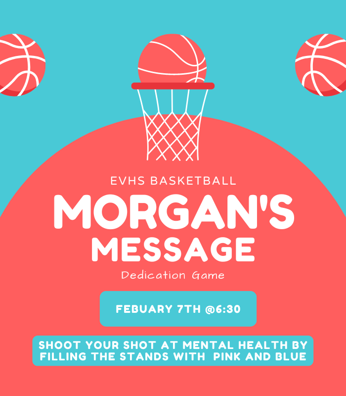 Cyclones! Tuesday night, February 7th, come and support Boys Basketball and Mental Health Awareness as we dedicate the game to Morgan's Message! Wear pink and blue and bring your cash for a 50/50 raffle and a chance to shoot a half-court shot!  #ProudEV #1Nation #smashthestigma