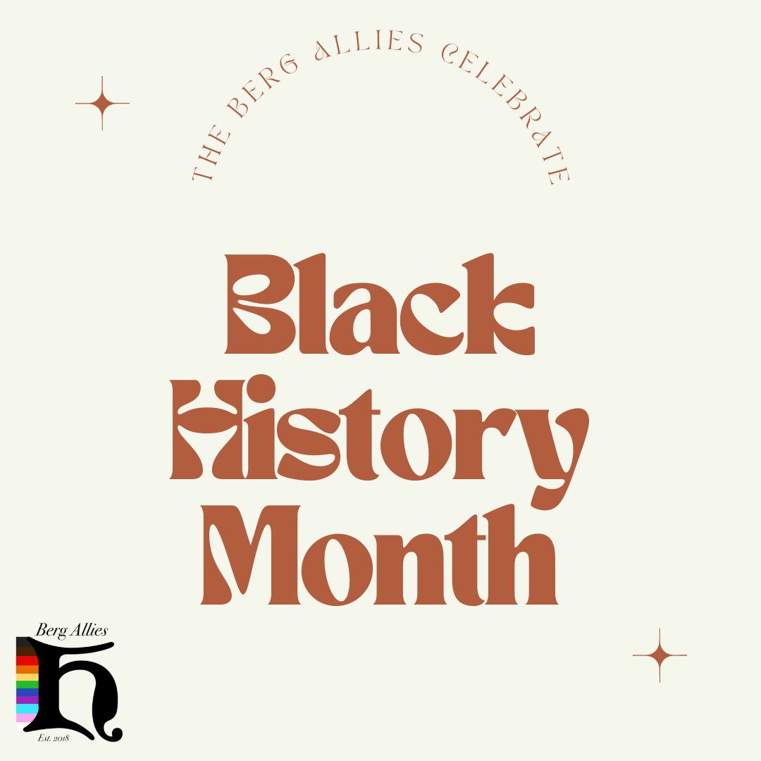 For Black History Month, The Berg Allies want to honor and recognize the hard work of black LGBTQ+ individuals. Throughout this month, we will highlight some inspirational icons who have shaped the world. 

Stay tuned for upcoming Instagram stories! 

#BlackHistoryMonth