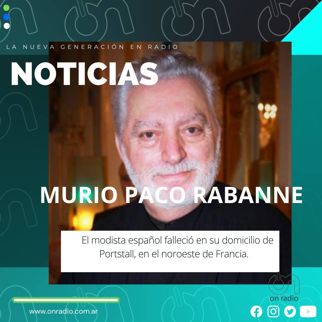 La muerte de Rabanne fue confirmada por la empresa matriz de su marca, quien dijo que había “marcado generaciones con su visión radical de la moda y su legado perdurará”.

#OnRadio Seguinos a través de nuestra web bit.ly/EnVivoOnRadio o app 🤳 disponible en PlayStore 📲