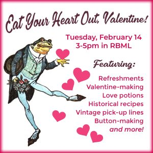 Our first public event of the term will be February 14 from 3-5 in the RBML. Join us for activities and snacks! <3