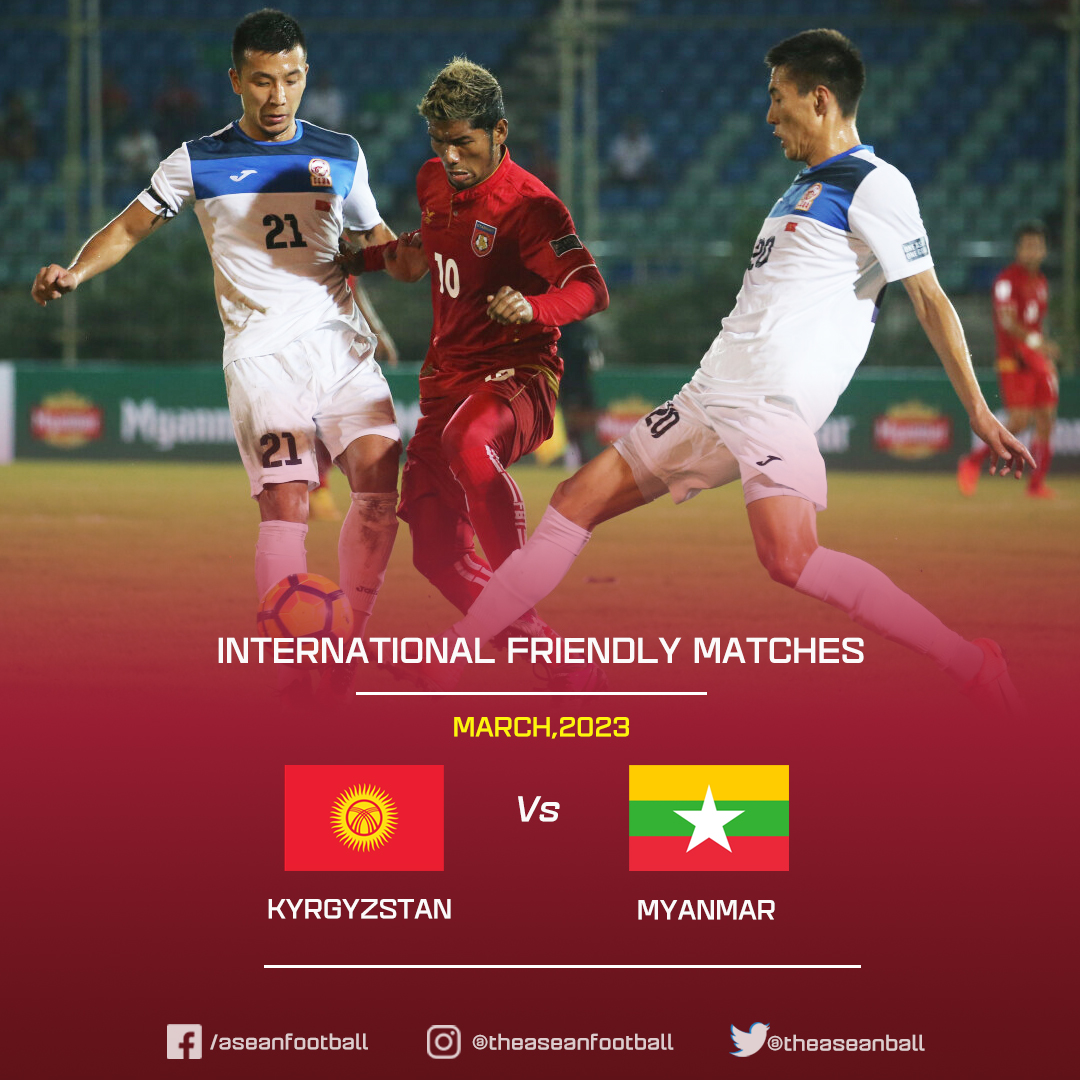 ASEAN FOOTBALL on Twitter "MYANMAR TO PLAY FRIENDLY MATCH AGAINST KYRGYZSTAN Kyrgyzstan 🇰🇬 🆚 🇲🇲