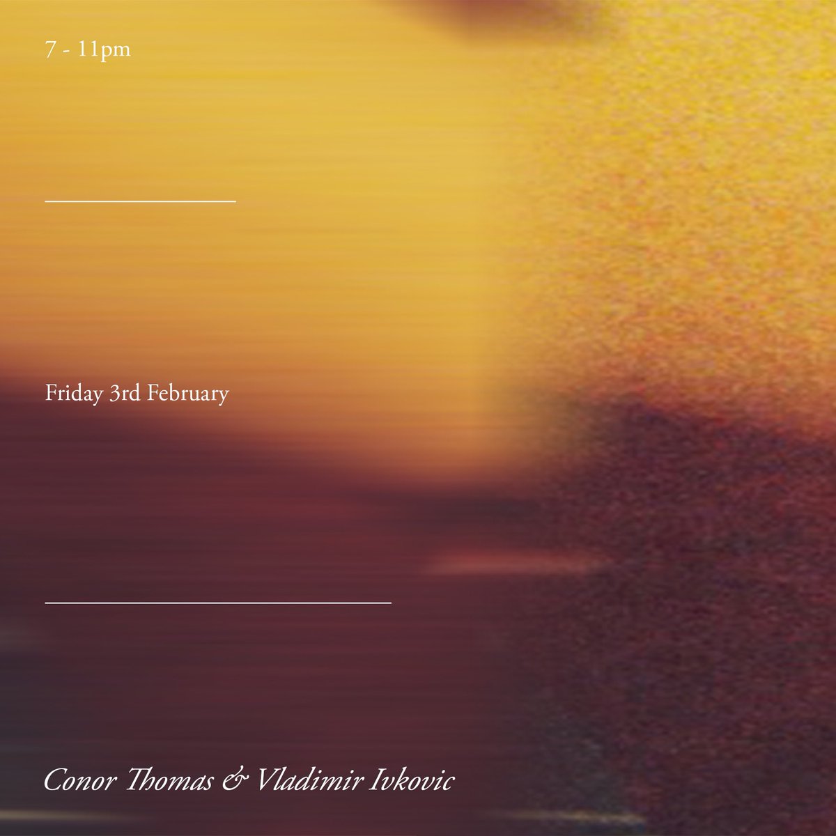 Eleventh-hour!
✚
Last minute is better than no minutes. Tonight, Conor Thomas & Vladimir Ivkovic will be basking in the racket of 𝑷𝒆𝒔𝒕𝒆 that they shall create.

The eyes of our ears want to see!

7-11pm
Fri 3rd Feb
w/ @ctohnoomras & @V_I_011