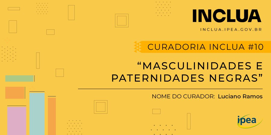 Na Curadoria Inclua #10 “Masculinidades e paternidades negras”, o Luciano Ramos sugere 5 recursos que estimulam a reflexão sobre o lugar dos pais e homens negros na sociedade. Veja em: inclua.ipea.gov.br/curadoria