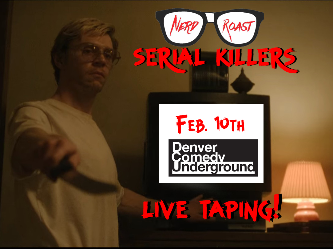 We are filming Nerd Roast: Serial Killers at <a href="/denvercomedyund/">Denver Comedy Underground</a> next Friday 2/10! Come watch comedians dress up as serial killers and roast each other.
