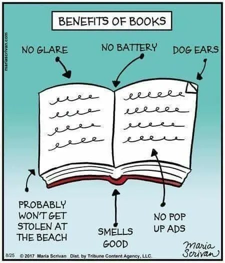 What is the advantage of printed books?

While reading in poor light may cause eye fatigue, printed books do not offer the same strain on our eyes as digital copies. 
-Junior Library Guild

#AmReading #LeisureReading #ReadingCommunity #ReadingForPleasure #BookwormProblems