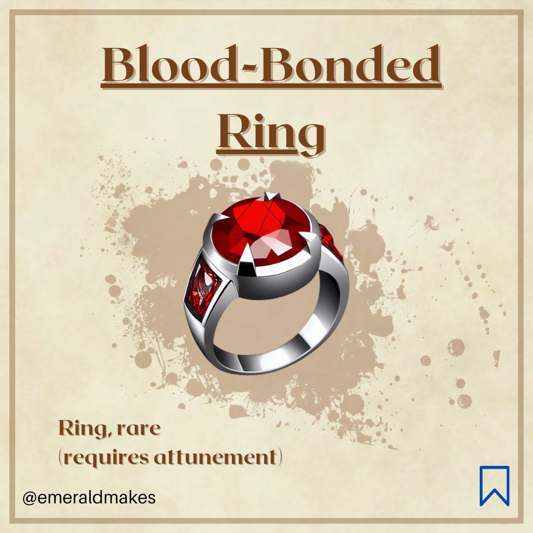 EmeraldMakes's tweet photo. 🩸 𝘽𝙡𝙤𝙤𝙙-𝘽𝙤𝙣𝙙𝙚𝙙 𝙍𝙞𝙣𝙜 💍
Ring, rare
(𝘳𝘦𝘲𝘶𝘪𝘳𝘦𝘴 𝘢𝘵𝘵𝘶𝘯𝘦𝘮𝘦𝘯𝘵)

#dnd #5e #homebrew https://t.co/IiMm4OuF7C