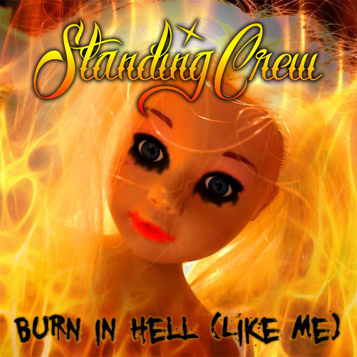 Now Playing Burn in Hell (Like Me) by <a href="/CrewStanding/">Standing Crew</a>