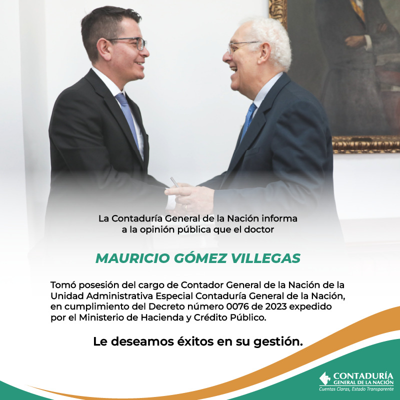 Contaduria_CGN's tweet photo. El Dr. Mauricio Gómez Villegas fue designado Contador General de la Nación de la U.A.E Contaduría General de la Nación, por el Presidente de la República, mediante el Decreto número 0076 de 2023 #CGN #ContaduríaGeneraldelaNación #CuentasClarasEstadoTransparente https://t.co/Zei8V1N3kT