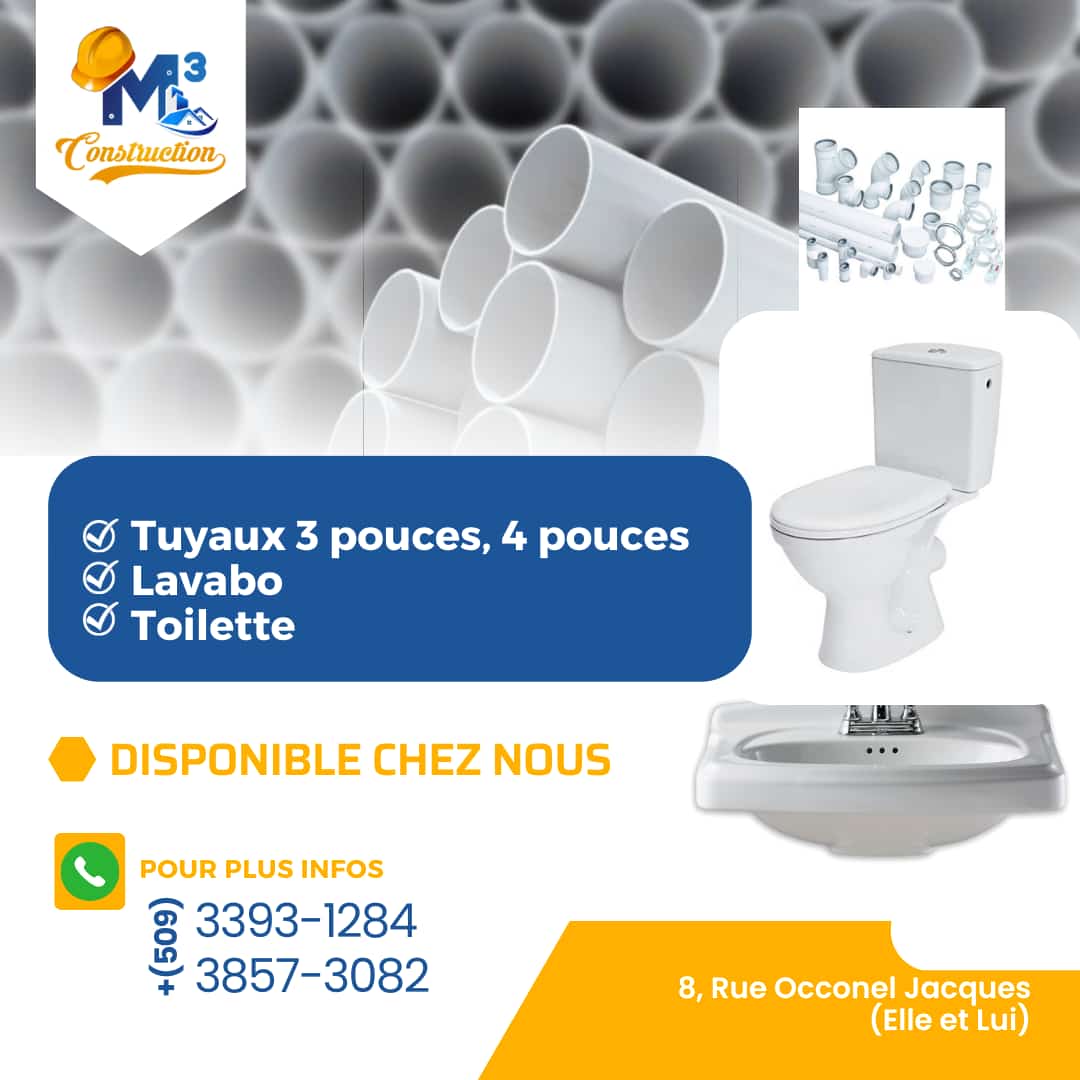 Nou vann tuyau, lavabo ak toilette a bon pri nan M³Construction...

Pase vizite nou oubyen rele nan numéro sa yo pou kapab jwenn bon jan sèvis nan men nou.

Adresse :#8 Rue Occonel Jacques (Elle et lui) preske anfas lopital Notre-Dame Gonayiv la

Téléphones :33931284 /38573082