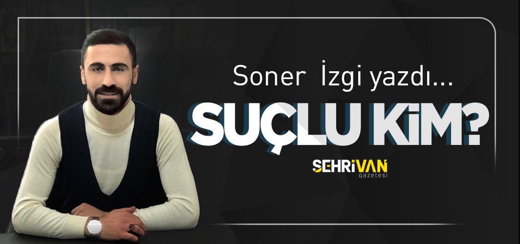 Suçlu Kim? | Soner İzgi Yazdı | Köşe Yazıları
sehrivangazetesi.com/guncel/suclu-k…
@Soner__izgi