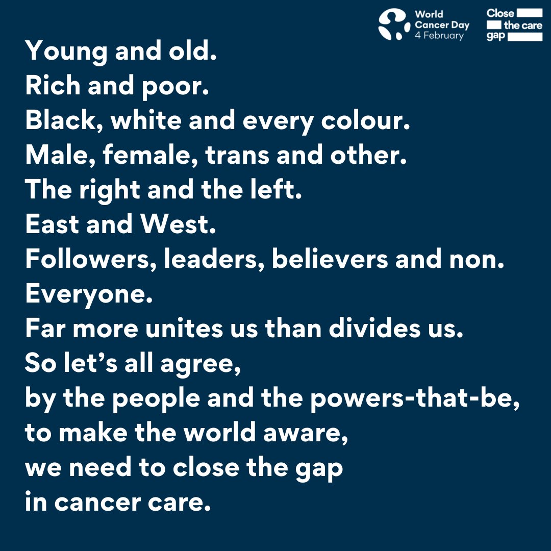 uicc's tweet photo. Far more unites us than divides us.
So let’s all agree,
by the people and the powers-that-be,
to make the world aware,
we need to close the gap
in cancer care.

Raise your voice this #WorldCancerDay - Let's #CloseTheCareGap https://t.co/XiHgLLigen