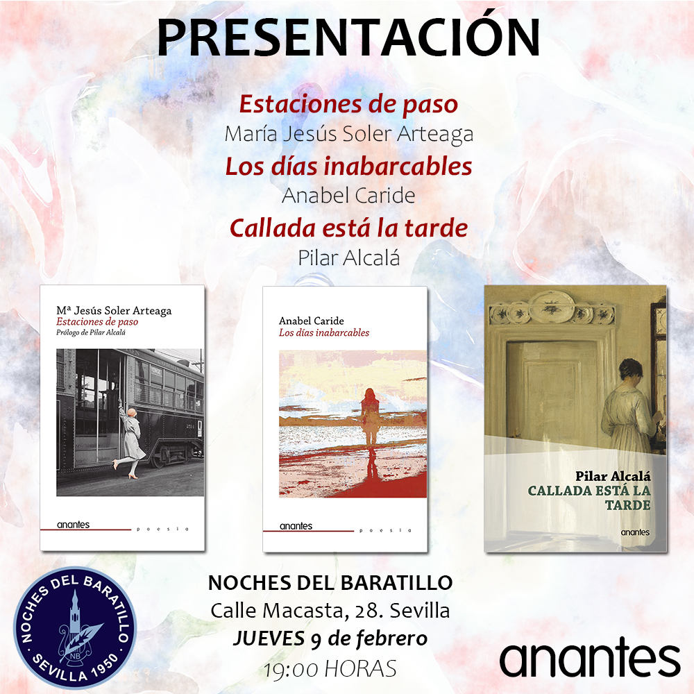 El próximo jueves tenemos triple presentación. Será una tarde plena de poesía con Pilar Alcalá, Anabel Caride y Mª Jesús Soler Arteaga en la Institución Literaria <a href="/NdBaratillo/">Noches del Baratillo</a> Tres poemarios de <a href="/anantesgc/">Anantes</a> que han estado en la lista de candidatos al Premio Andalucía de la Crítica.