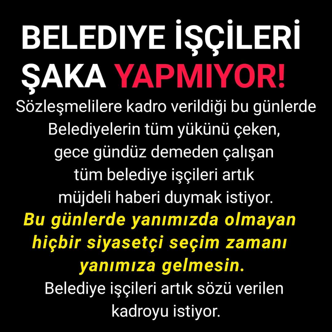 BELEDİYE ŞİRKET İŞÇİLERİNE NORM KADRO VERİLSİN VERMEZSENİZ OY MOY YOK ÖNÜMÜZDEKİ SEÇİMDE YOLCUSUNUZ