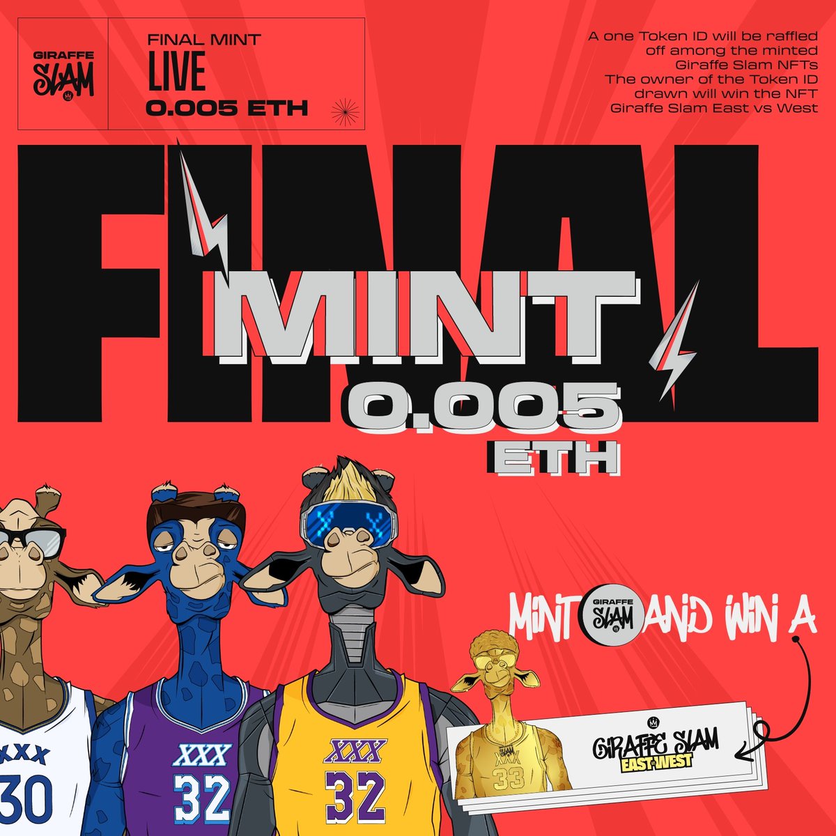 🔥 Giraffe Slam Final Mint is Live 🔥

Price 0.005 Eth

A one Token ID will be raffled off among the minted Giraffe Slam NFTs.
The owner of the Token ID drawn will win the NFT Giraffe Slam East vs West.

More NFTs you mint more chances to win! ☘️

Mint: mint.Hakaji.io