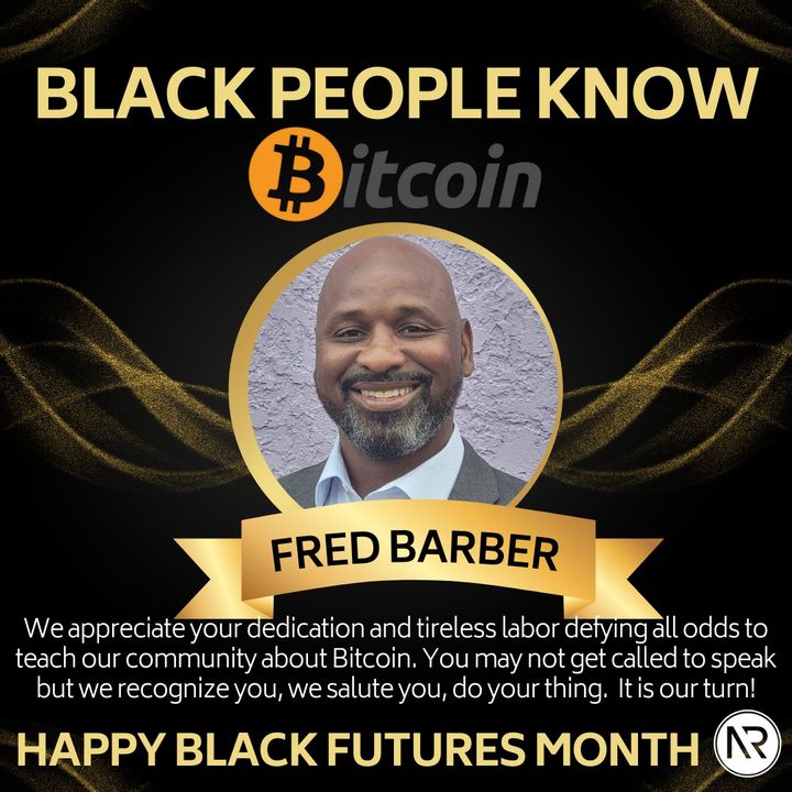 Happy Black Futures Month Fred Barber! We appreciate your dedication and tireless labor defying all odds to teach our community about #Bitcoin. Visit bit.ly/3CiRkyD for more info on financial #freedom. #Blackwallstreet #BlackFuturesMonth #2023