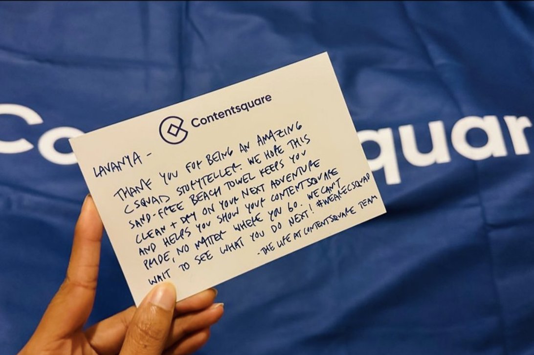 Contentsquare's tweet image. "Thank you so much for sending the #CSquad swag. I feel so cherished, especially after receiving the handwritten note. I’m very happy to be a part of the diverse team at #Contentsquare✨"

Thank you for all you do, Lavanya! #WeAreCSquad