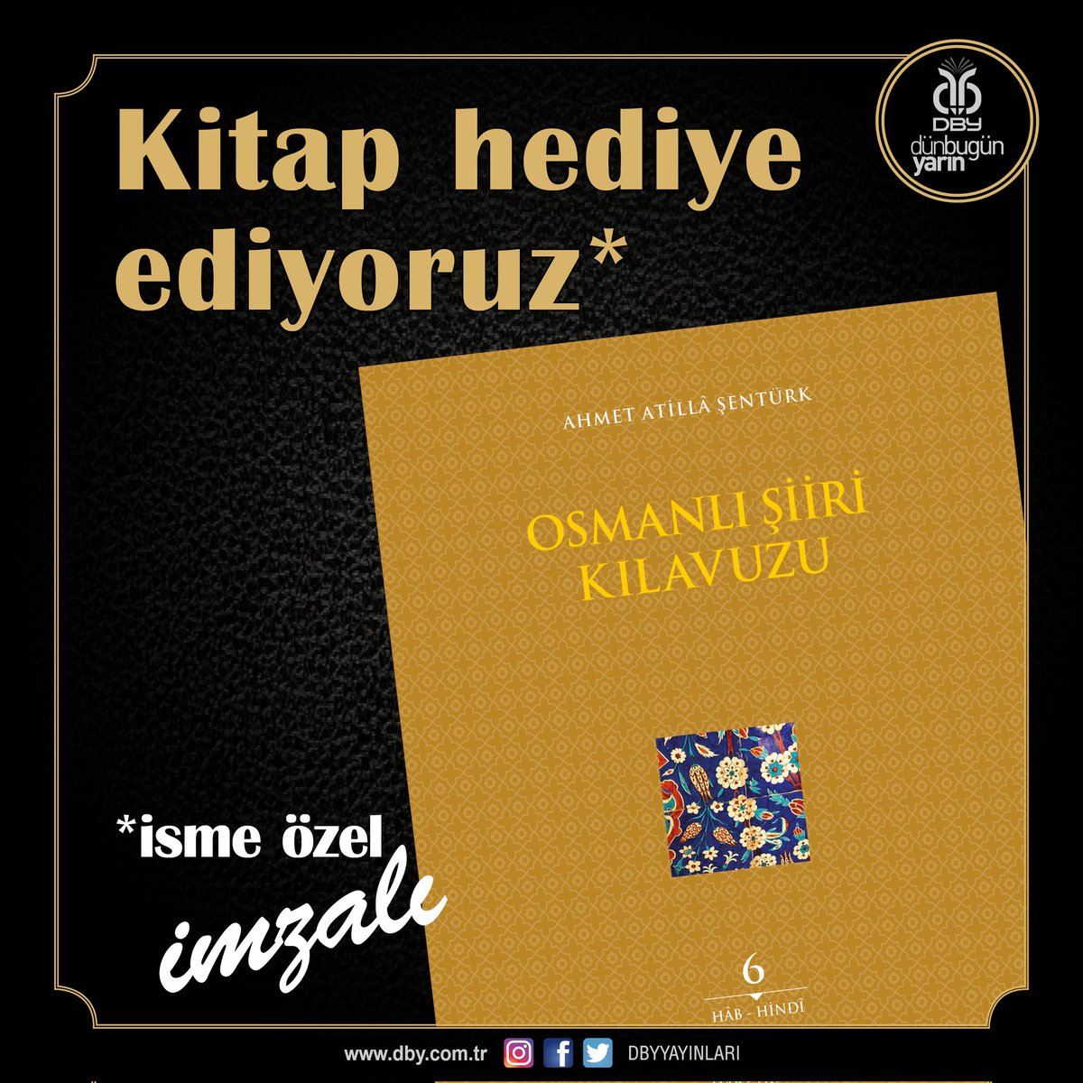 Erenler!

Ahmet Atillâ Şentürk hocamızın hazırladığı Osmanlı Şiiri Kılavuzu'nun 6. cildini 2 kişiye hediye ediyoruz.

Yapılması gerekenler
✅ Bu paylaşımı retweet etmek
✅ <a href="/DBYYAYINLARI/">DBY (Dün Bugün Yarın) Yayınları</a>'nı takip etmek

Kitabı incelemek için: dby.com.tr/osmanli-siiri-…

Not: Cuma 20.00'de açıklanacak