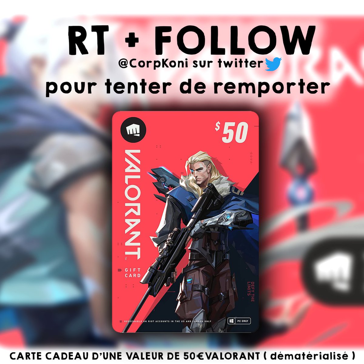 CorpKoni's tweet image. #CONCOURS  Pour tenter de gagner une carte cadeau d'une valeur de 50€ ! (5350 Valorant Points )

➡️Follow  @CorpKoni 

➡️#RT le tweet 

🍀Bonne chance à tous ! 
 
📅Fin le 28/02. 
 #VALORANT #RiotGamesONE #giveaway