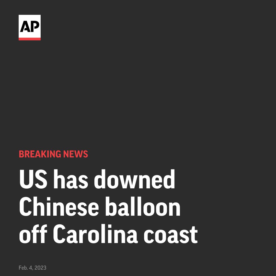 AP: The United States on Saturday downed a suspected Chinese spy balloon off the Carolina coast after it traversed sensitive military sites across North America and became the latest flashpoint in tensions between Washington and Beijing.