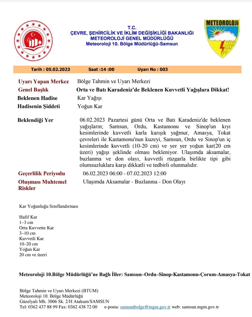 Meteoroloji Genel Müdürlüğünün son değerlendirmesine göre; 06.02.2023 Pazartesi günü ilimizin kıyı kesimlerinde kuvvetli karla karışık yağmur, iç kesimlerinde ise kuvvetli ve yer yer yoğun kar yağışı beklendiğinden muhtemel olumsuzluklara karşı dikkatli ve tedbirli olunmalıdır.