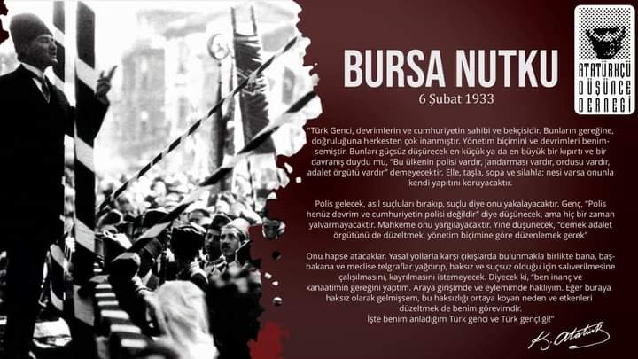 5 Şubat 1933

Atatürk'ün Cumhuriyet düşmanı gerici yobazlara karşı Türk Gençlerini bir kez daha görevlendirdiği #BursaNutku'nun 90. yıldönümü

'Türk Genci, devrimlerin ve cumhuriyetin sahibi ve bekçisidir.'Kemalizm’in namus sesini yurdumuz semalarına bir SİS ÇANI gibi asacağız.