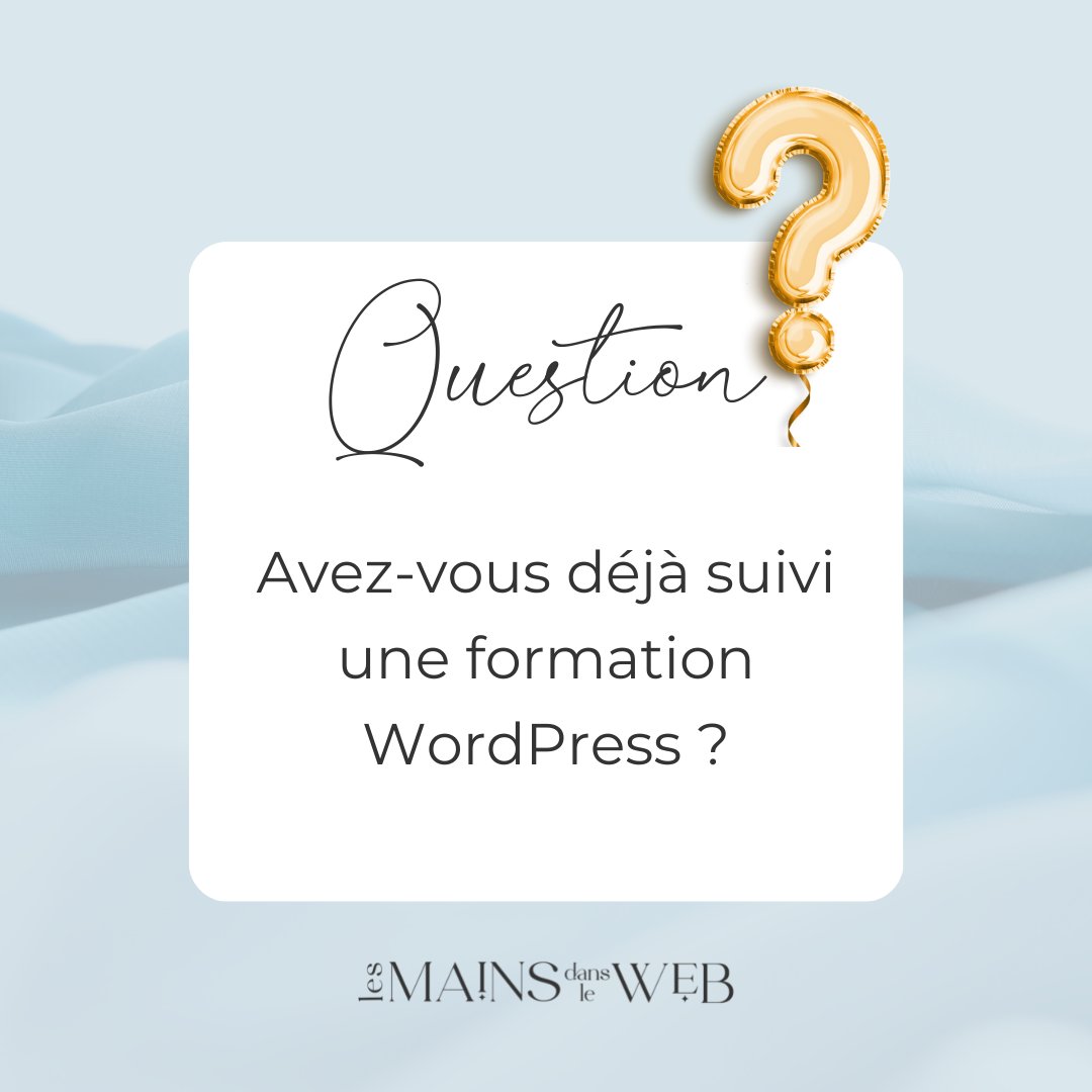mainsdansleweb's tweet image. Avez-vous déjà suivi une formation WordPress ?