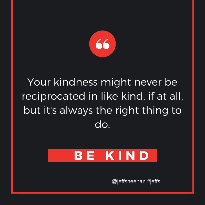 Themelis_Cuiper's tweet photo. #SEO #socialmedia : @jeffsheehan: 'Your Kindness Might Never Be Reciprocated .... #JeffS #JeffSQuote #QUOTE #QUOTES  #SundayThoughts #ThinkBigSundayWithMarsha ' https://t.co/MeucMqeQcP, see more https://t.co/M02LX8GkMD