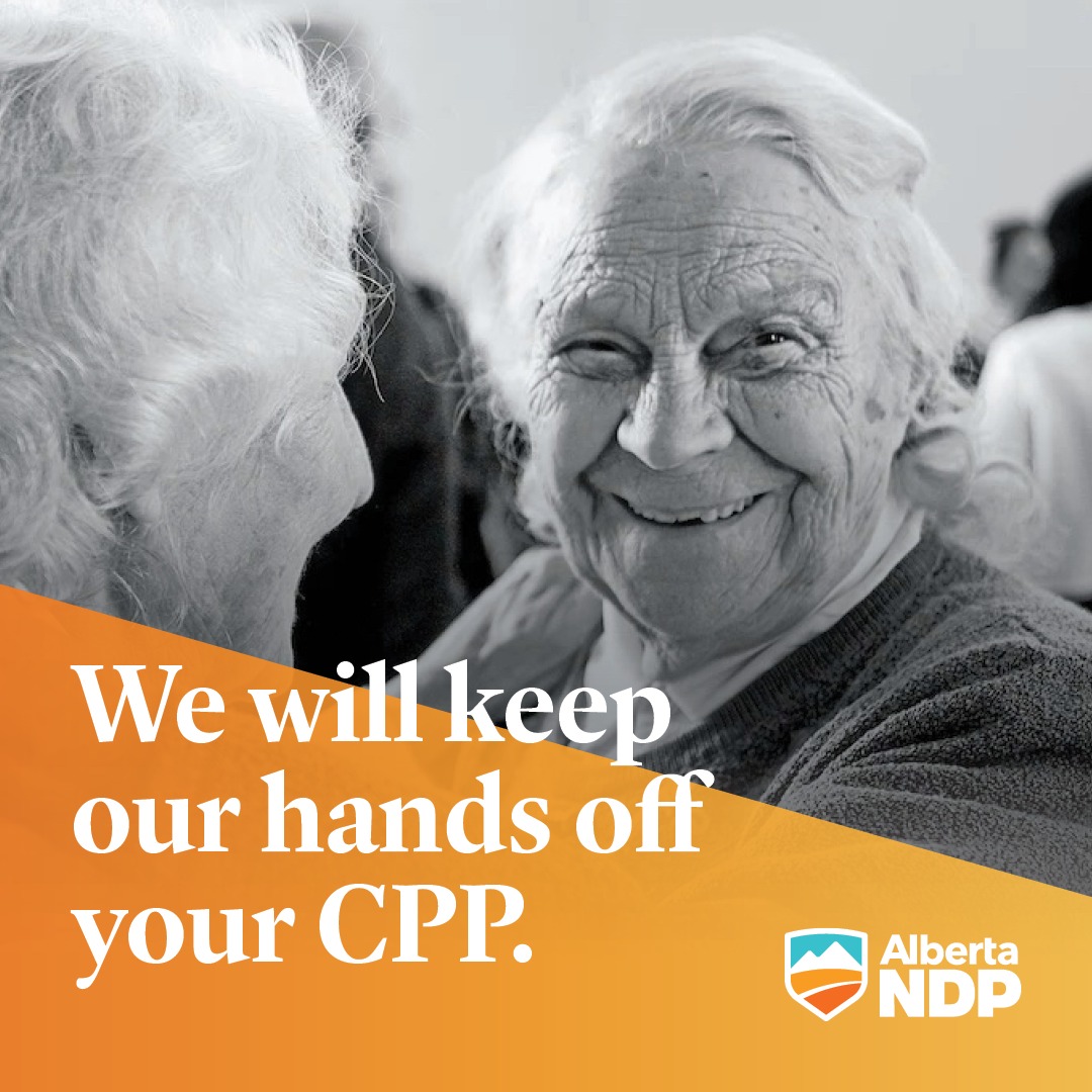 Albertans work hard to build this province.

And they do so knowing that when they retire, they are entitled to the same social security benefits as all Canadians.

For the record, an Alberta NDP Government will keep its hands off your Canada Pension.

AlbertaNDP.ca/Pensions