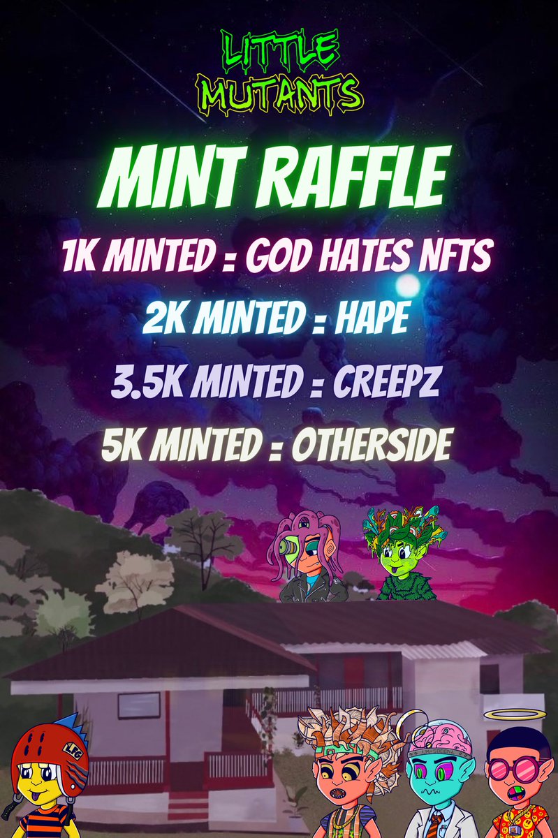 🚨 HUGE Announcement! 🚨

Little Mutants Mint Raffle 🚀

When you mint a Little Mutants NFT you will be automatically entered into our Mint Raffle! For the chance to win these Bluechip NFTs 🔥

<a href="/GodHatesNFTees/">God Hates NFTs 🐇</a> 
<a href="/HAPEsocial/">I Iape®</a> 
<a href="/Overlord_xyz/">Overlord</a> @Cbcreepz 
<a href="/OthersideMeta/">Othersidemeta</a> 

#NFTGiveaway