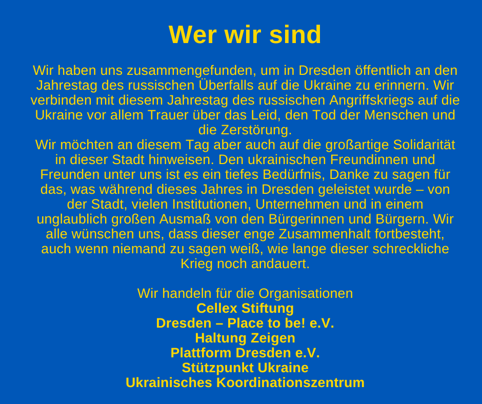 Wer sind wir? #DD2402 #StandWithUkraine #Dresden 

@CellexStiftung, @HaltungZeigen, @StuetzpunktUA, @BuntesDresden, Plattform e.V., Dresden place to be e.V., Ukrainisches Koordinationszentrum Dresden