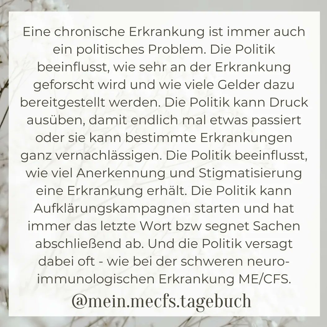 Eine chronische Erkrankung ist immer auch ein politisches Problem. Die Politik beeinflusst, wie sehr an der Erkrankung geforscht wird und wie viele Gelder bereitgestellt werden. Die Politik kann Druck ausüben, damit endlich mal etwas passiert oder sie vernachlässigt Erkrankungen.
