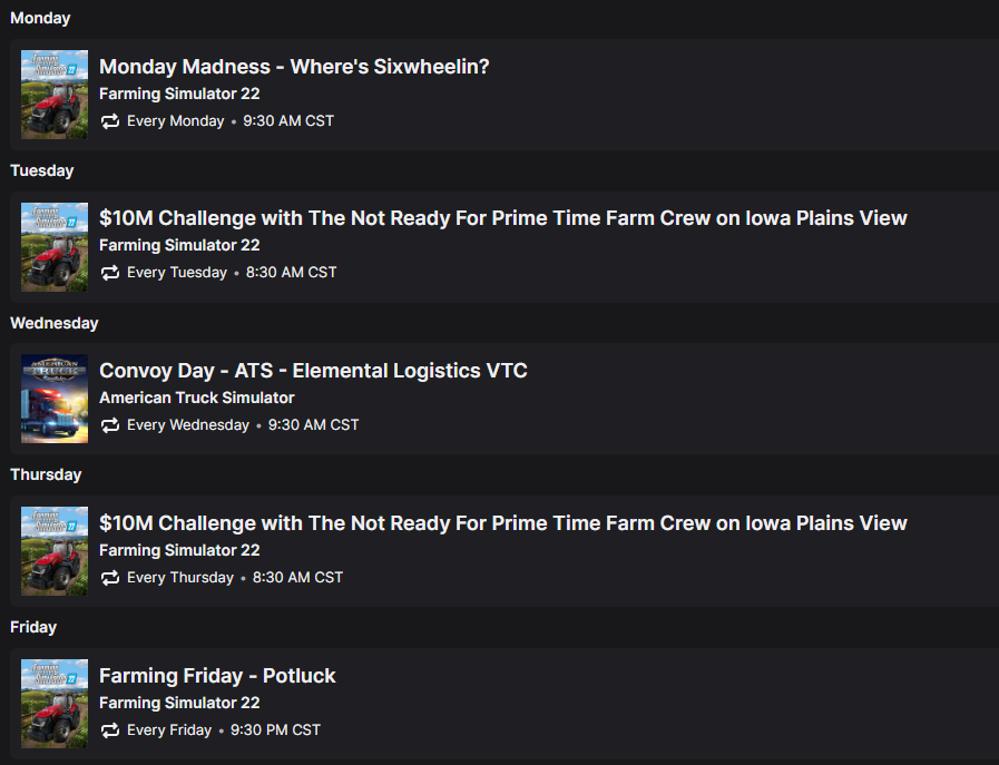 My Twitch Schedule for February! Twitch.tv/sixwheelin 
<a href="/GIANTSSoftware/">GIANTS Software</a> <a href="/KerminatorLive/">Kermit</a> @DaveFromGportal <a href="/gportalde/">G-PORTAL.COM » Deutsch 🇩🇪🇦🇹🇨🇭</a> <a href="/RedDirtRanchBos/">Jimmy Ross</a> <a href="/twincam_gaming/">twincam gaming</a> <a href="/BumblebeeJessie/">Jessie</a> <a href="/MissSilver_Moon/">MissSilverMoon</a> <a href="/averageviking80/">theaverageviking</a> <a href="/tonymif1/">tonymif</a> <a href="/Girl88Angel/">AngelGirl88</a> <a href="/TitchAndCoGamer/">Titch</a> <a href="/TorSalomonsen/">Tor "Rodleif" Salomonsen</a>