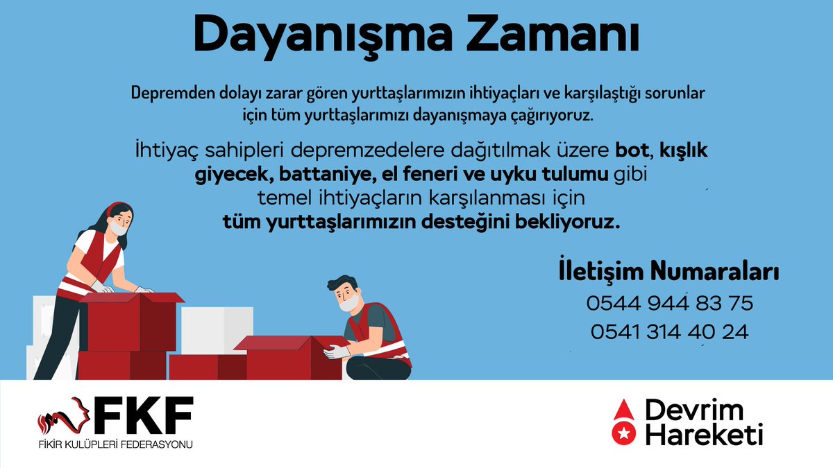 Dayanışma Zamanı 

Depremden dolayı zarar gören yurttaşlarımızın ihtiyaçları ve karşılaştığı sorunlar için tüm yurttaşlarımızı dayanışmaya çağırıyoruz.

- Bot
- Kışlık Giyecek
- Battaniye
- El Feneri
- Uyku Tulumu

Destekleriniz için iletişim numaralarımıza ulaşabilirsiniz.