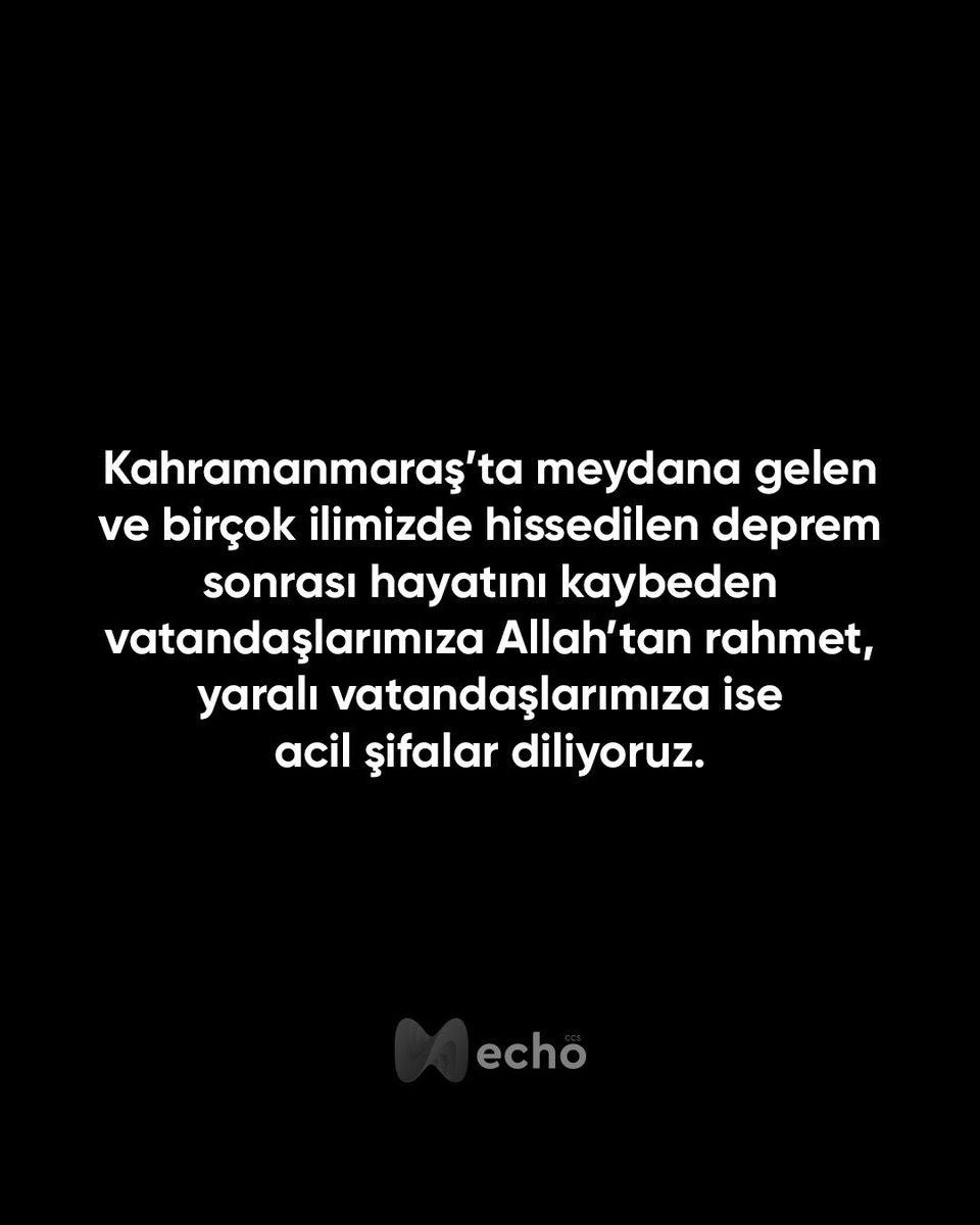 echo_ccs's tweet photo. Kahramanmaraş’ta meydana gelen ve birçok ilimizde hissedilen deprem sonrası hayatını kaybeden vatandaşlarımıza Allah’tan rahmet, yaralı vatandaşlarımıza ise acil şifalar diliyoruz. #Kahramanmaraş #deprem #başımızsağolsun #echoccs https://t.co/cC753webNH