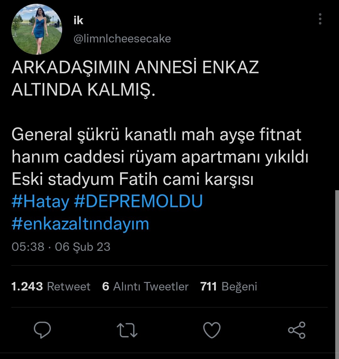 ARKADAŞIMIN ANNESİ ENKAZ ALTINDA KALMIŞ. 

General şükrü kanatlı mah ayşe fitnat hanım caddesi rüyam apartmanı yıkıldı
Eski stadyum Fatih cami karşısı
#Hatay #DEPREMOLDU #enkazaltındayım
#enkazaltındayım