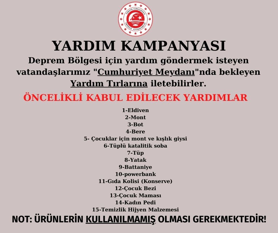 📢📢ÖNEMLİ DUYURU
YARDIM KAMPANYASI
Deprem Bölgesi için yardım göndermek isteyen vatandaşlarımız "Cumhuriyet Meydanı"nda bekleyen Yardım Tırlarına iletebilirler.