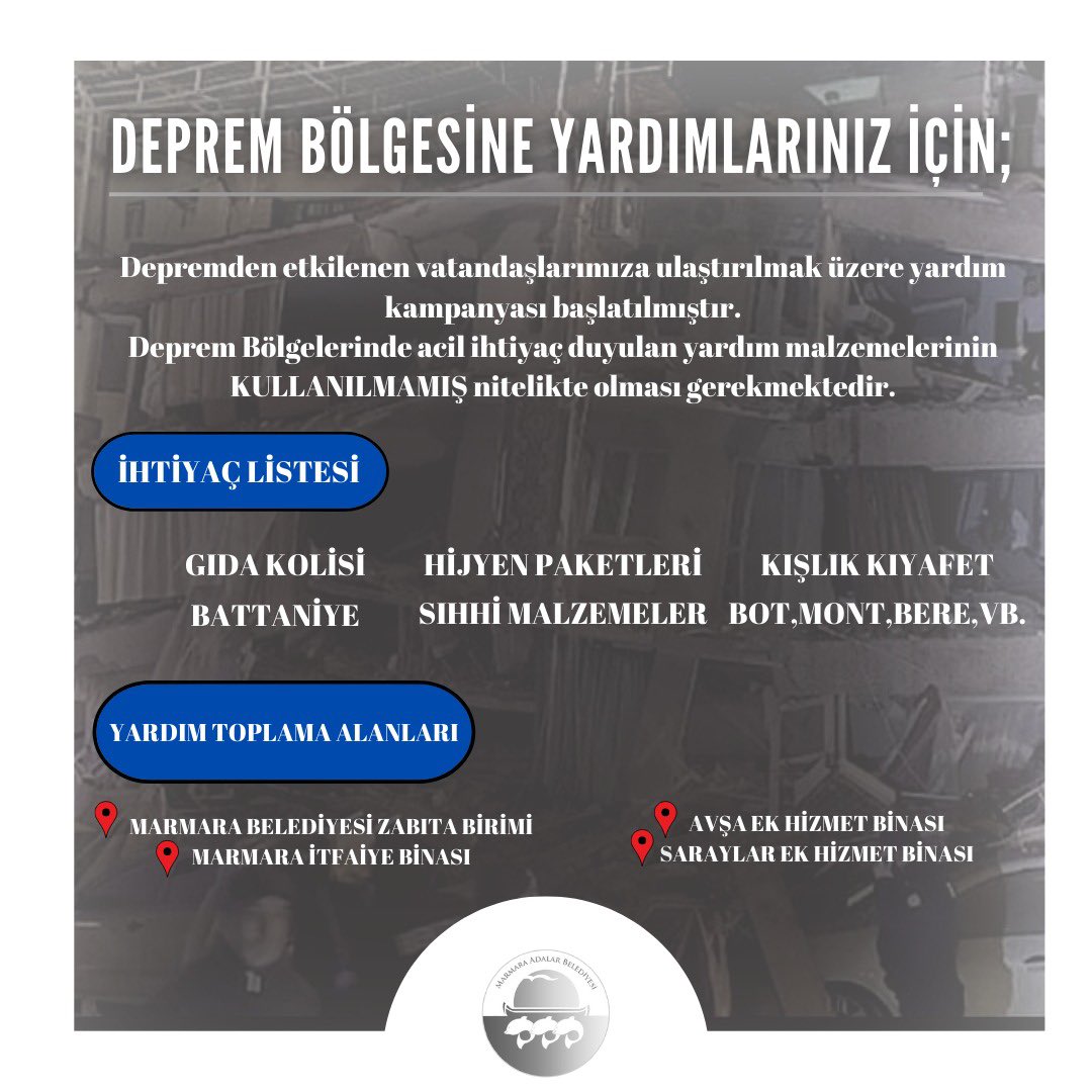 Kıymetli Adalılar, 
Deprem bölgelerinde acil ihtiyaç duyulan; 
*Battaniye
*Sıhhi malzemeler
*Gıda kolisi
*Hijyen paketleri
*Kışlık kıyafet (kullanılmamış)
yardımlarınızı afet bölgelerine ulaştırmak için topluyoruz.