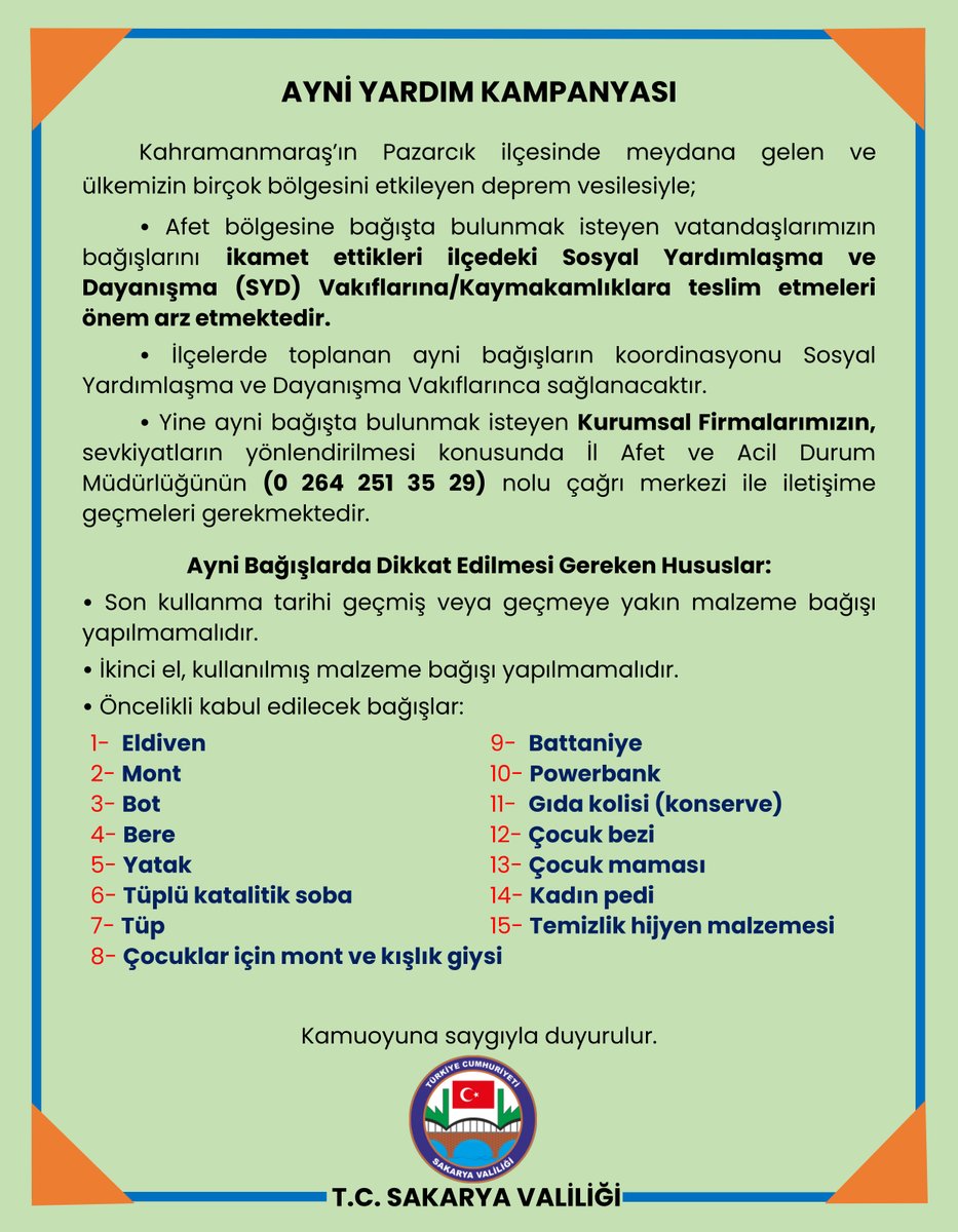 Kıymetli Vatandaşlarımız;
Deprem bölgelerine iletilecek ayni yardımlar,İlçelerde Kaymakamlıklar tarafından organize edilmektedir.
Ayrıca ayni yardımda bulunacak kurumsal firmalarımızın AFAD Koord.Merkezi (0264 251 35 29) ile iletişime geçmeleri gerekmektedir.
Kamuoyuna duyurulur.
