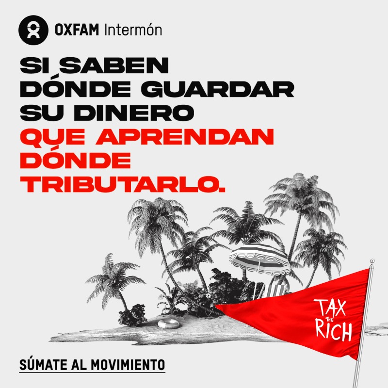 OxfamIntermon's tweet photo. Ya es hora de que los súper ricos y las grandes empresas dejen de utilizar paraísos fiscales para pagar menos impuestos. 🚩 Súmate al movimiento y exijamos juntas que quienes tienen más, paguen más y lo hagan donde facturan.