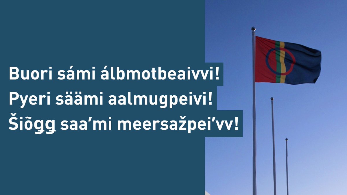 Buori sámi álbmotbeaivvi buohkaide!
Pyeri säämi aalmugpeivi puohháid!
Šiõǥǥ saaʹmi meersažpeiʹvv pukid!
Hyvää saamelaisten kansallispäivää kaikille!
Glad samisk nationaldag till alla!
#SaamelaistenKansallispäivä