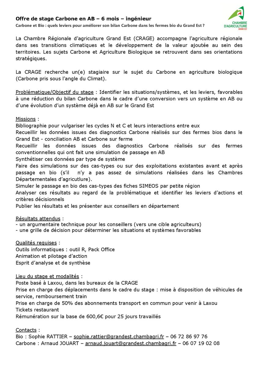[#Stage Carbone en AB]
#Carbone &amp; #Bio : quels leviers pour améliorer son bilan Carbone dans les fermes bio du Grand Est ?
📢🤝📝 #lachambrerecrute
➡ Stage 6 mois à Laxou (54) - ingénieur
➡ Candidatures : sophie.rattier@grandest.chambagri.fr 
arnaud.jouart@grandest.chambagri.fr