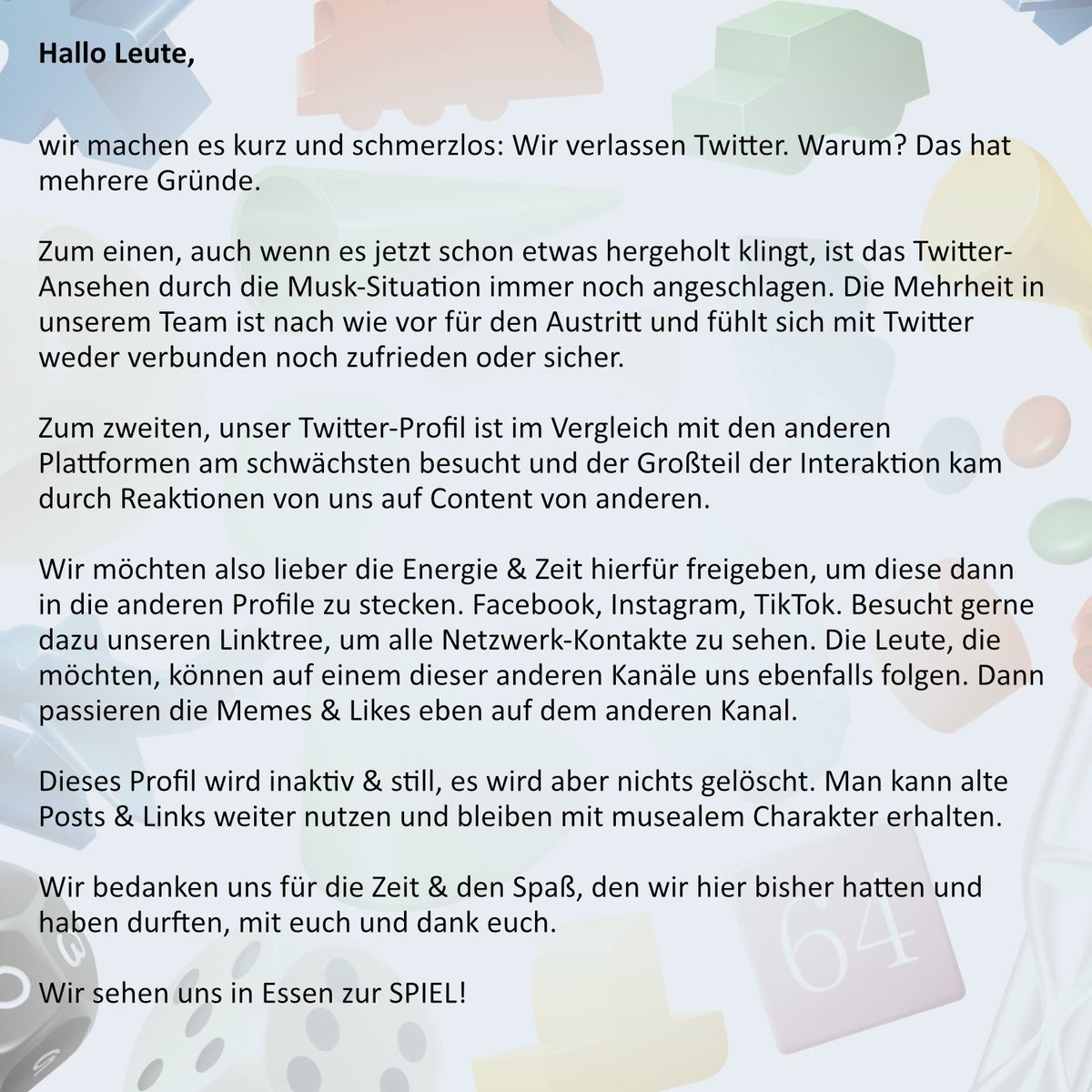 spielmaterial's tweet photo. Dies wird der letzte Post sein, den ich hier mache. 
Wir verlassen Twitter, für mehr Fokus auf FB, Insta &amp; TikTok. Die, die möchten, können sehr gern unseren anderen Kanälen folgen.
Dieser Kanal wird aber still. Wir bedanken uns und sehen uns in Essen zur SPIEL! :)
Vielen Dank! https://t.co/uvjsE5Ia3u