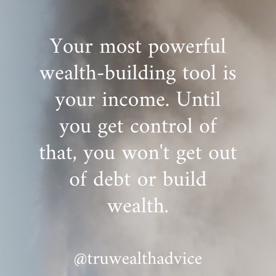 truwealthadvice's tweet photo. Get control of your income first. Everything else will follow. https://t.co/CbXRiwsWJ1