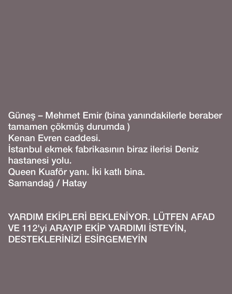 Lütfen ulaşabilenler AFAD ekiplerine haber versin.
Geceden beri yardım gitmedi.
İletişim no: 05442039186

#deprem #Hatay #depremde #ACİL #ENKAZALTİNDAYİM 
<a href="/AFADBaskanlik/">AFAD</a> <a href="/AFADHatay/">AFAD HATAY</a> <a href="/DepremDairesi/">AFAD Deprem</a> <a href="/Haydi_Ahbap/">Haydi Ahbap</a> @ahbaphatay <a href="/samandagbel/">Samandağ Belediyesi</a> <a href="/shaber_com/">Samanyoluhaber</a> <a href="/HatayBSB/">Hatay Büyükşehir Belediyesi</a> <a href="/Hatayist/">Abuğannuş</a> @sibelkuzey30