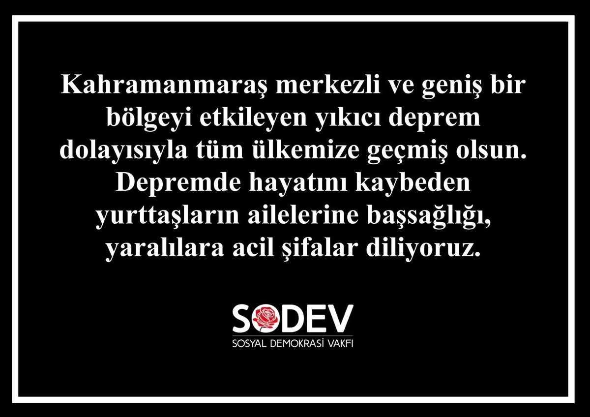 Sosyaldemokrasi's tweet image. Kahramanmaraş merkezli ve geniş bir bölgeyi etkileyen yıkıcı #deprem dolayısıyla tüm ülkemize geçmiş olsun. 
Depremde hayatını kaybeden yurttaşların ailelerine başsağlığı, yaralılara acil şifalar diliyoruz.