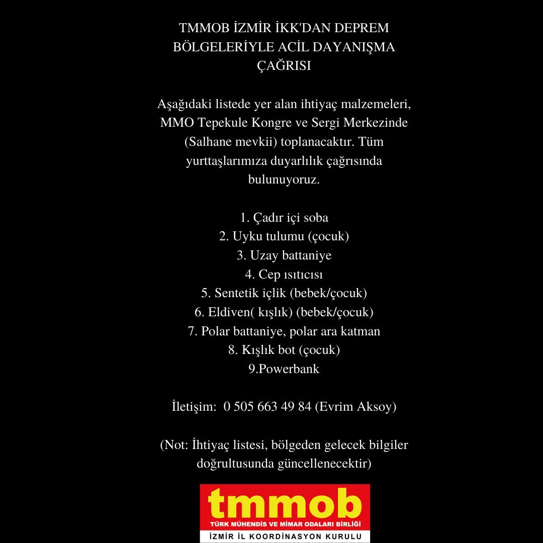 TMMOB İZMİR İKK'DAN DEPREM BÖLGELERİYLE ACİL DAYANIŞMA ÇAĞRISI

Aşağıdaki listede yer alan ihtiyaç malzemeleri, MMO Tepekule Kongre ve Sergi Merkezinde (Salhane mevkii) toplanacaktır. Tüm yurttaşlarımıza duyarlılık çağrısında bulunuyoruz.

İletişim:  0 505 663 49 84 (Evrim Aksoy)