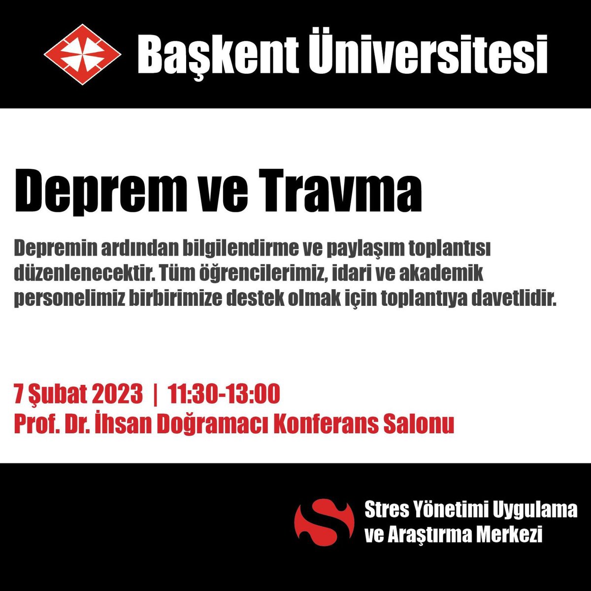 Değerli Başkent Üniversitesi Personeli ve Öğrencileri
Depremin ardından bilgilendirme ve paylaşım toplantısı düzenlenecektir. Tüm öğrencilerimiz, idari ve akademik personelimiz birbirimize destek olmak için toplantıya davetlidir.

Stres Yönetimi Uygulama ve Araştırma Merkezi