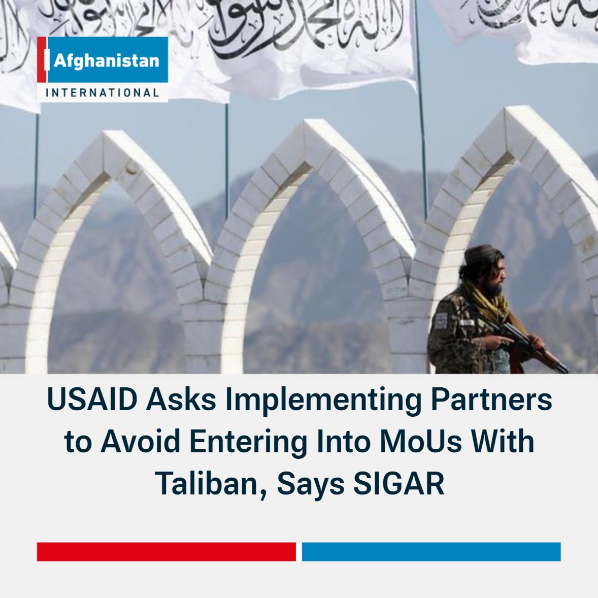 Special Inspector General for Afghanistan Reconstruction (SIGAR) reported that United States Agency for International Development (USAID) has asked its implementing partners not to enter into MoUs with Taliban.